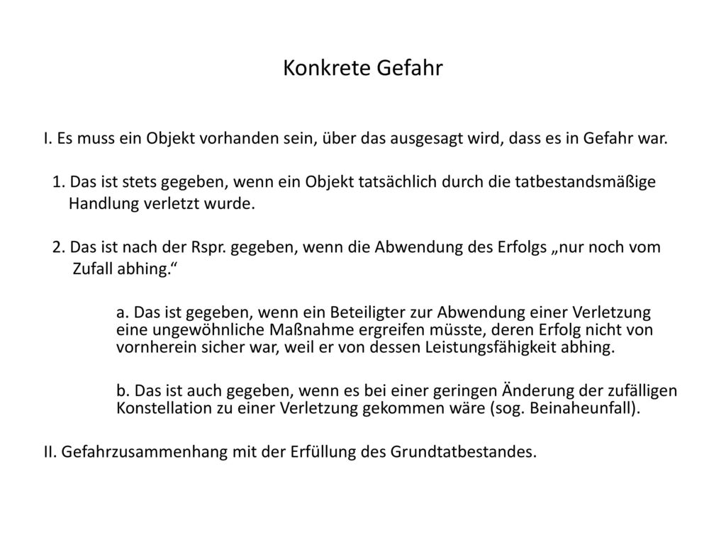 Konkrete Gefahr I. Es muss ein Objekt vorhanden sein, über das ausgesagt wird, dass es in Gefahr war.