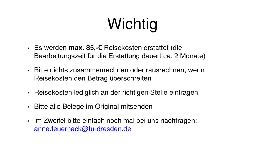 Wichtig Es werden max. 85,-€ Reisekosten erstattet (die Bearbeitungszeit für die Erstattung dauert ca. 2 Monate)