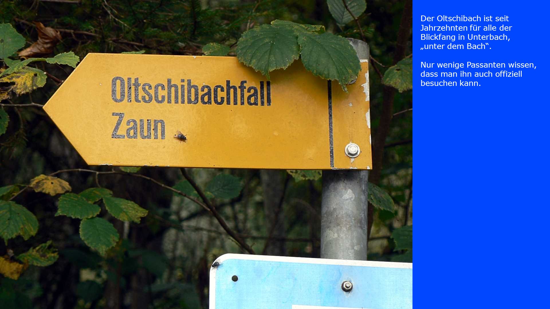 Der Oltschibach ist seit Jahrzehnten für alle der Blickfang in Unterbach, „unter dem Bach .