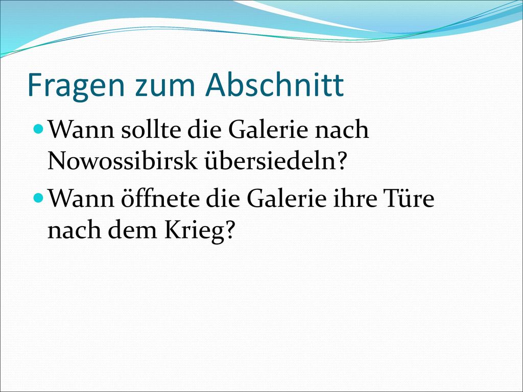 Fragen zum Abschnitt Wann sollte die Galerie nach Nowossibirsk übersiedeln.
