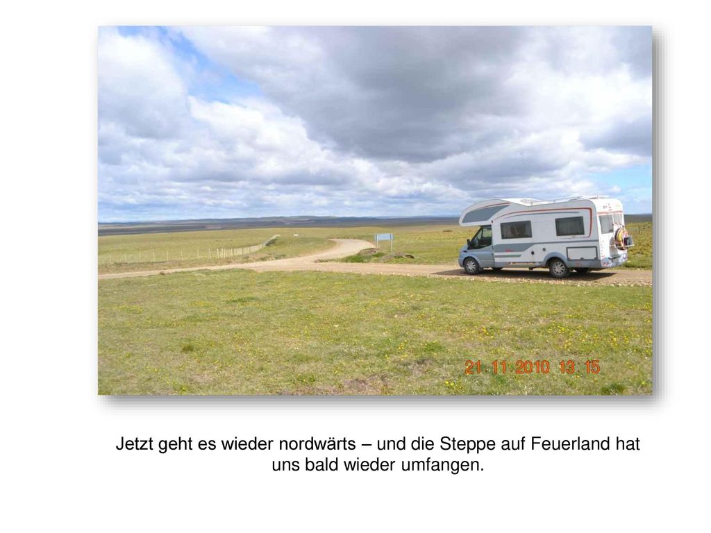 Jetzt geht es wieder nordwärts – und die Steppe auf Feuerland hat uns bald wieder umfangen.