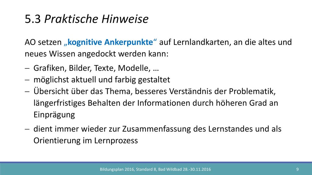5.3 Praktische Hinweise AO setzen „kognitive Ankerpunkte auf Lernlandkarten, an die altes und neues Wissen angedockt werden kann: