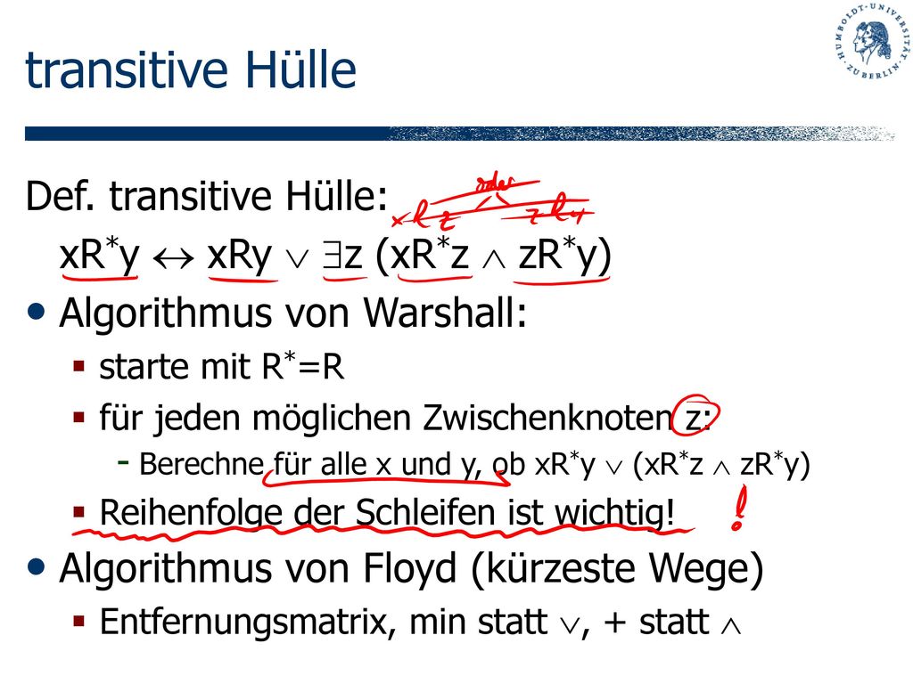 transitive Hülle Def. transitive Hülle: xR*y  xRy  z (xR*z  zR*y)