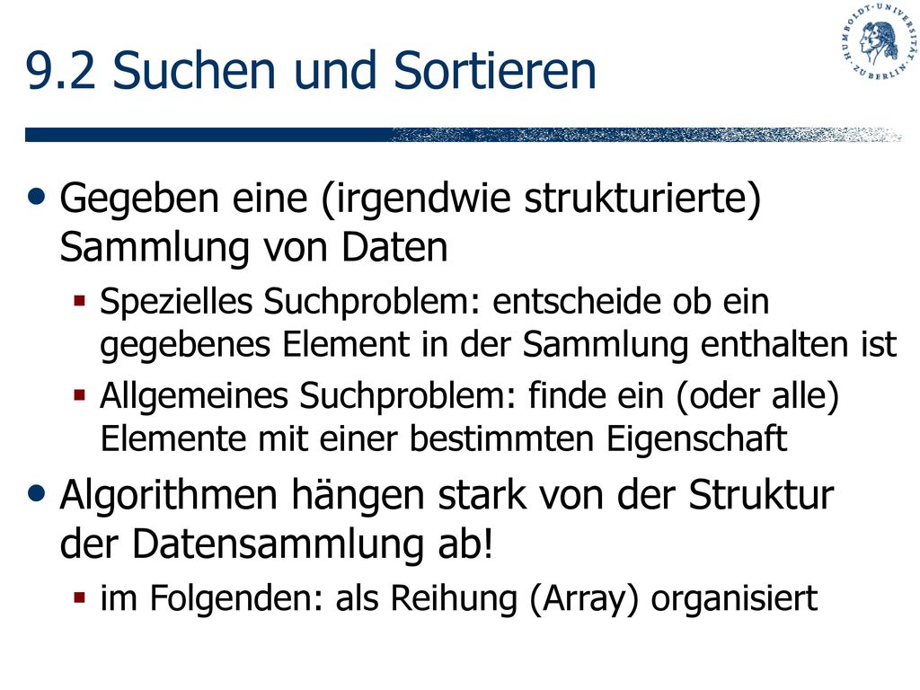 9.2 Suchen und Sortieren Gegeben eine (irgendwie strukturierte) Sammlung von Daten.