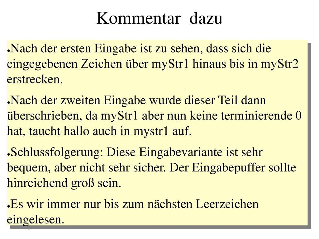 Kommentar dazu Nach der ersten Eingabe ist zu sehen, dass sich die eingegebenen Zeichen über myStr1 hinaus bis in myStr2 erstrecken.