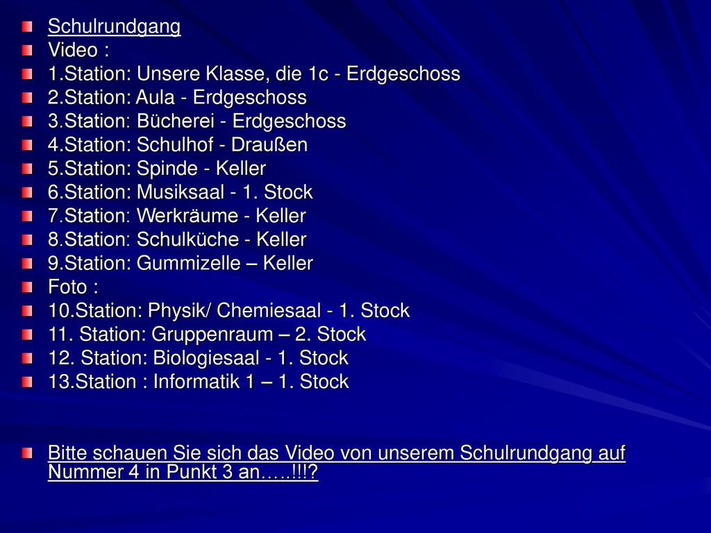 Schulrundgang Video : 1.Station: Unsere Klasse, die 1c - Erdgeschoss. 2.Station: Aula - Erdgeschoss.