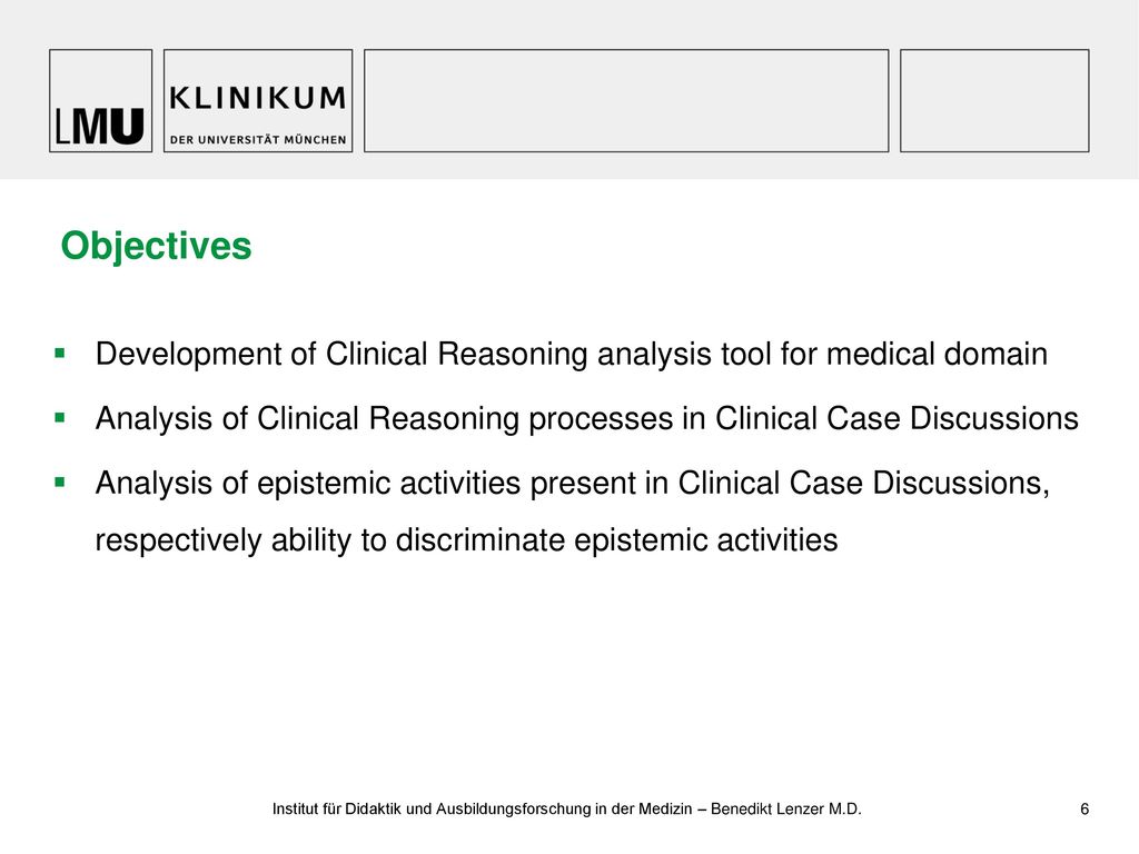 Objectives Development of Clinical Reasoning analysis tool for medical domain. Analysis of Clinical Reasoning processes in Clinical Case Discussions.