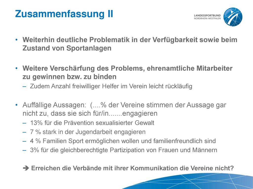 Zusammenfassung II Weiterhin deutliche Problematik in der Verfügbarkeit sowie beim Zustand von Sportanlagen.