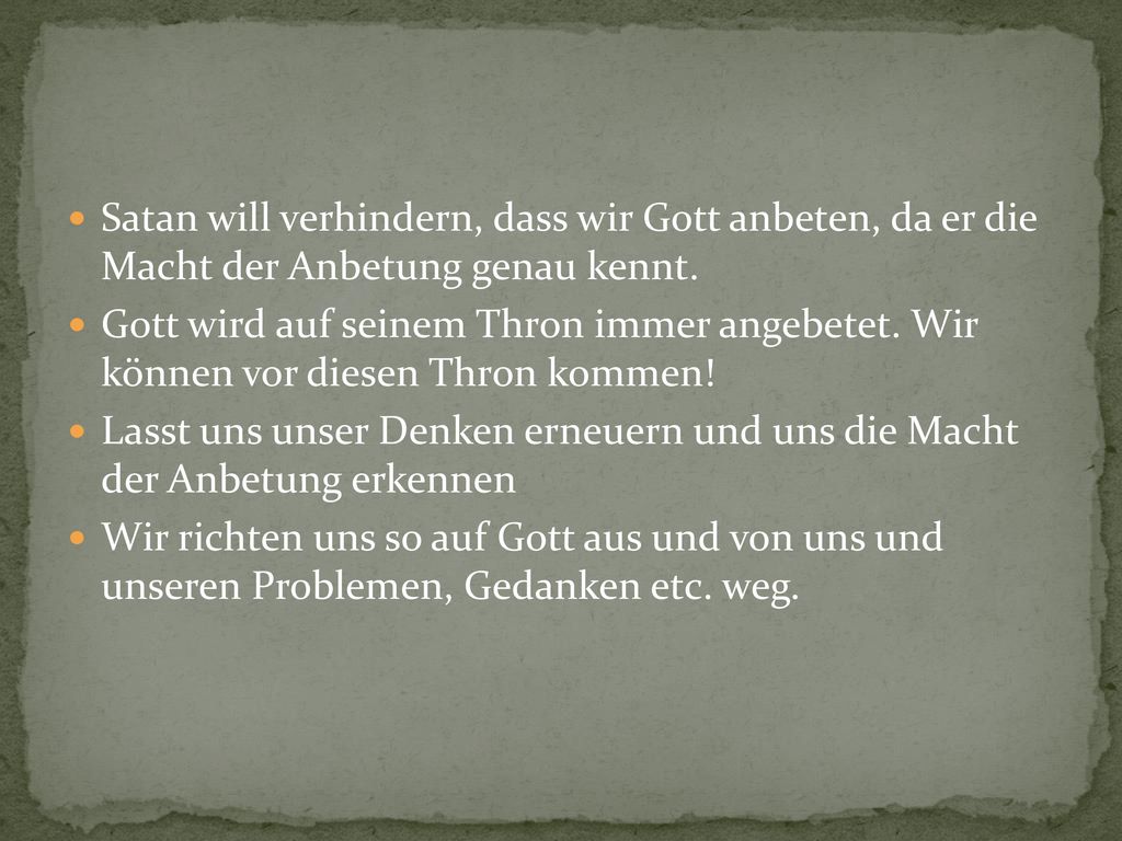 Satan will verhindern, dass wir Gott anbeten, da er die Macht der Anbetung genau kennt.