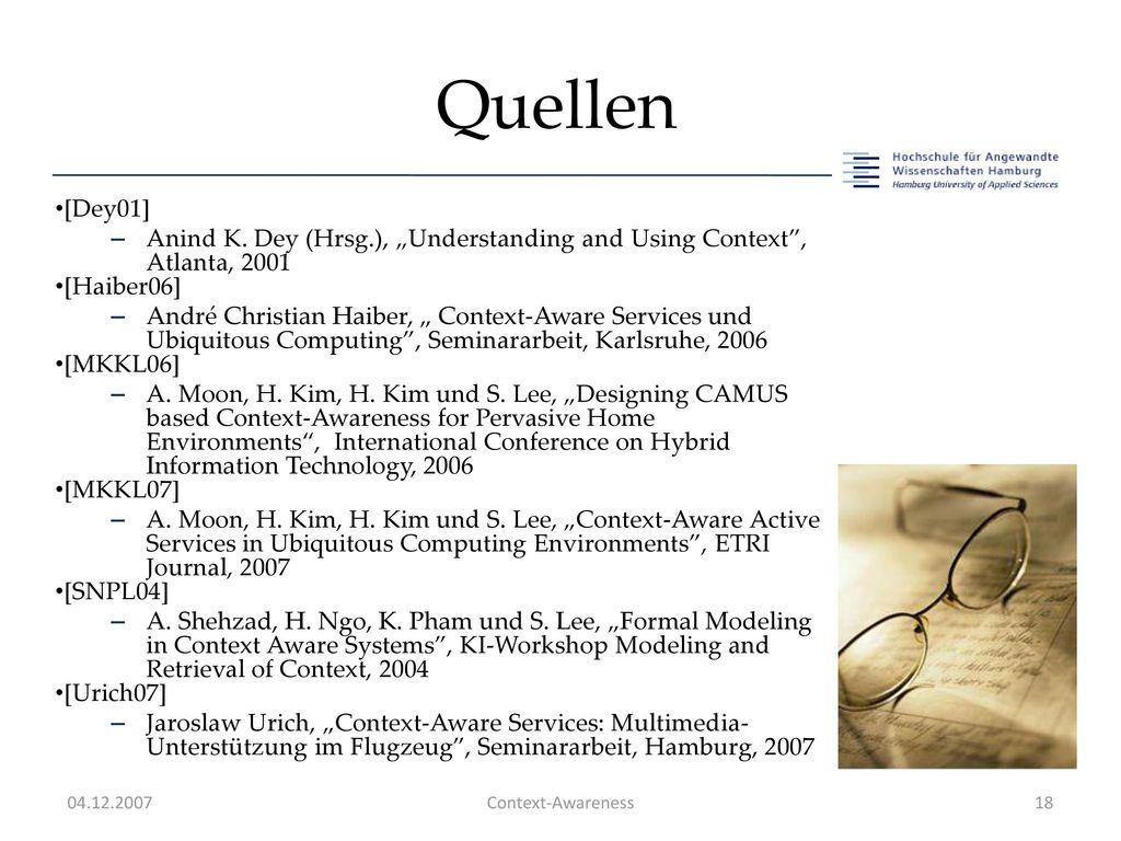 Quellen [Dey01] Anind K. Dey (Hrsg.), „Understanding and Using Context , Atlanta, [Haiber06]