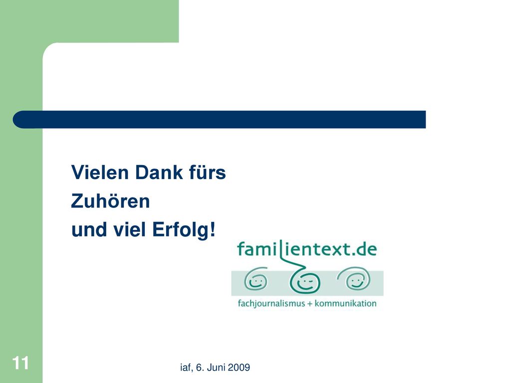 Vielen Dank fürs Zuhören und viel Erfolg! iaf, 6. Juni 2009