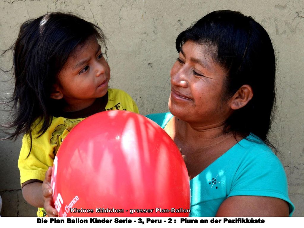 Die Plan Ballon Kinder Serie - 3, Peru - 2 : Piura an der Pazifikküste