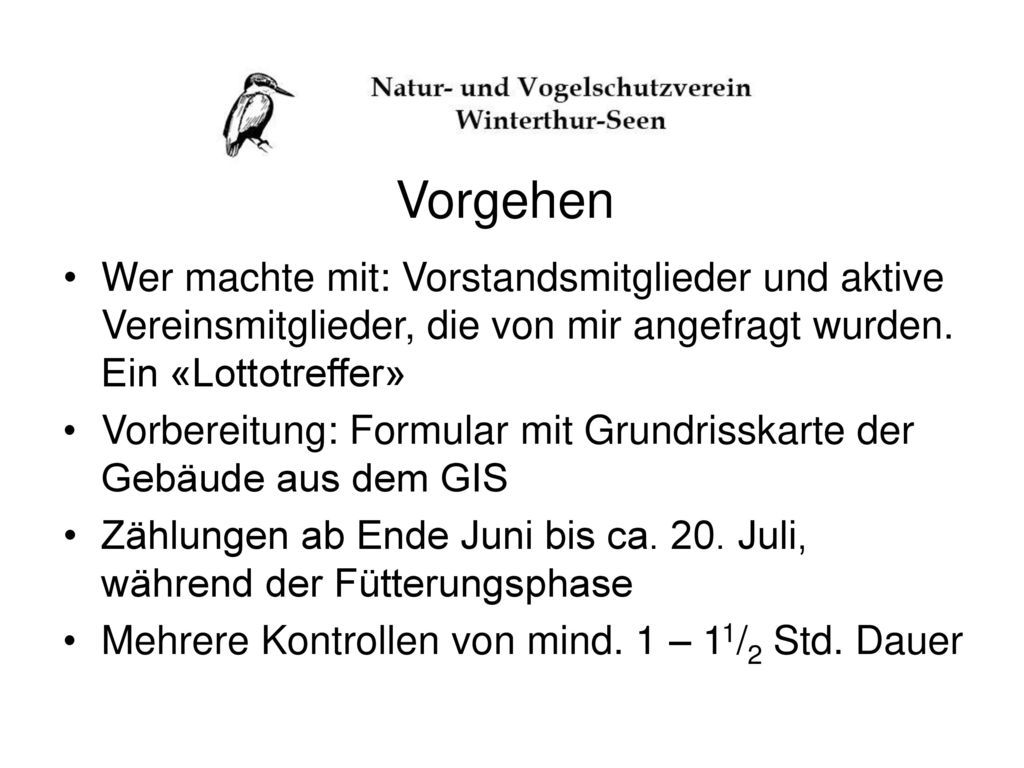 Vorgehen Wer machte mit: Vorstandsmitglieder und aktive Vereinsmitglieder, die von mir angefragt wurden. Ein «Lottotreffer»