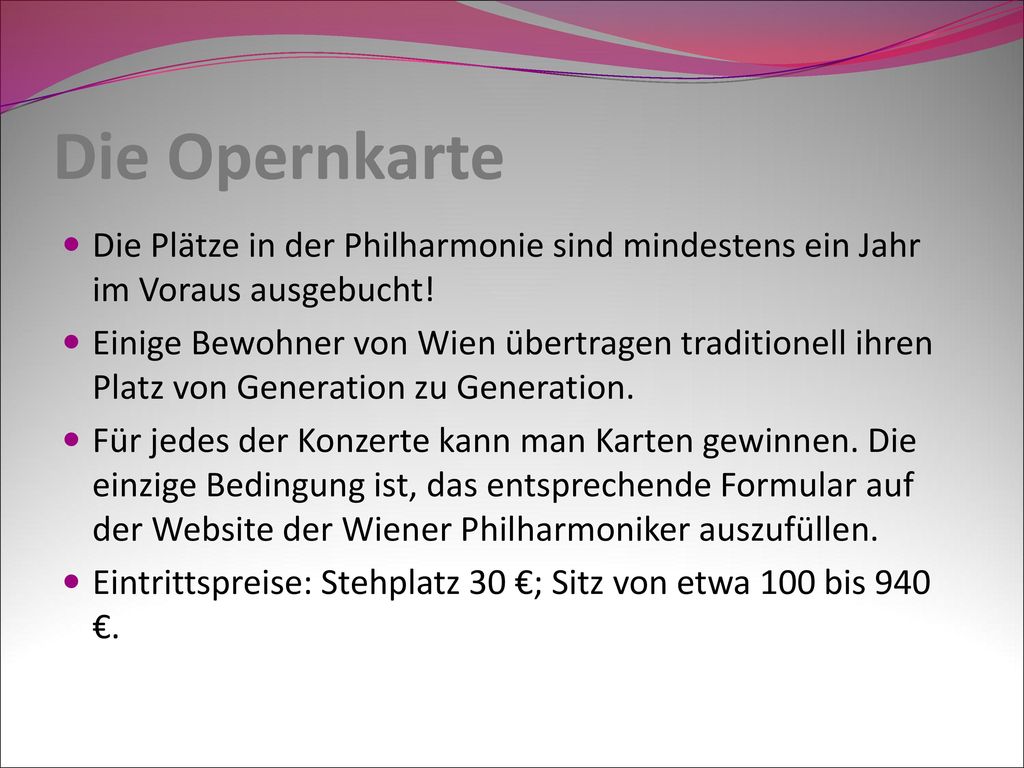 Die Opernkarte Die Plätze in der Philharmonie sind mindestens ein Jahr im Voraus ausgebucht!