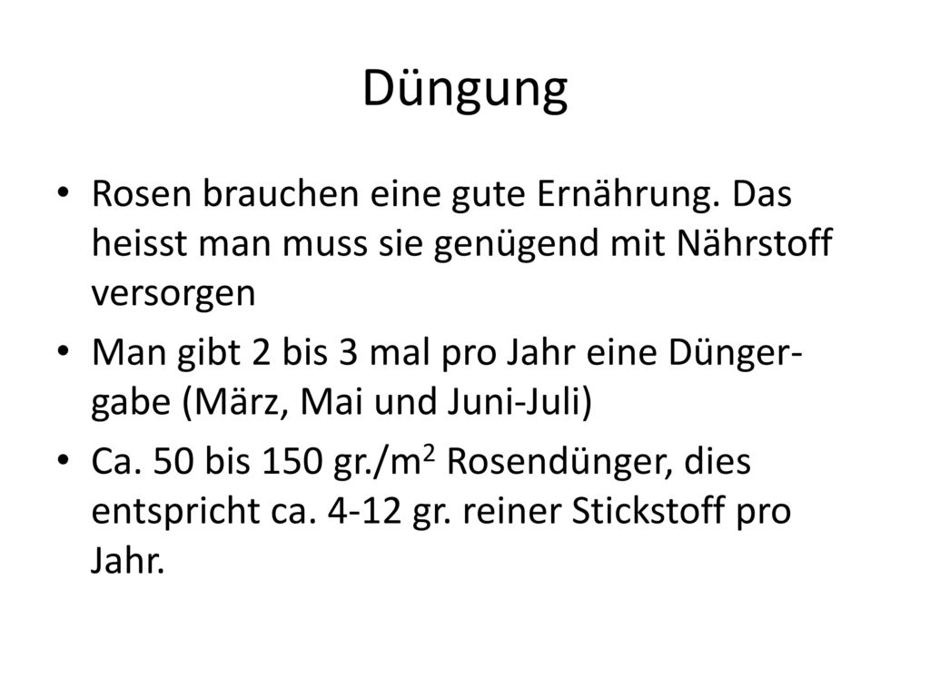 Düngung Rosen brauchen eine gute Ernährung. Das heisst man muss sie genügend mit Nährstoff versorgen.