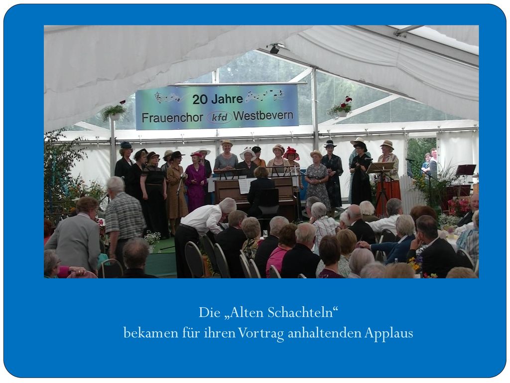 Die „Alten Schachteln bekamen für ihren Vortrag anhaltenden Applaus
