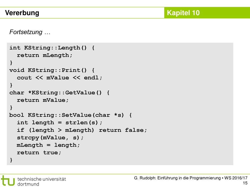 Vererbung Fortsetzung … int KString::Length() { return mLength; }