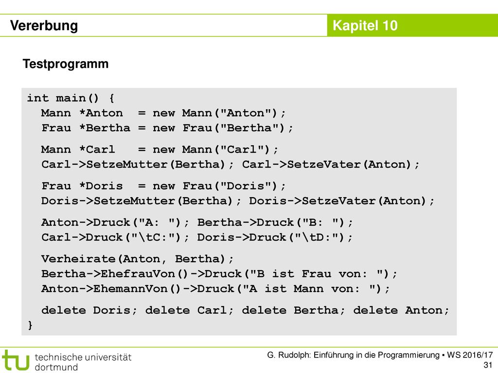 Vererbung Testprogramm int main() { Mann *Anton = new Mann( Anton );
