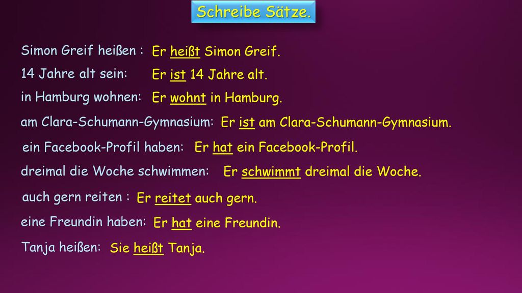 Schreibe Sätze. Simon Greif heißen : Er heißt Simon Greif.