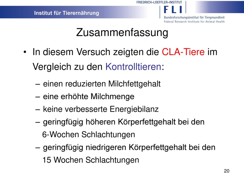 Zusammenfassung In diesem Versuch zeigten die CLA-Tiere im Vergleich zu den Kontrolltieren: einen reduzierten Milchfettgehalt.