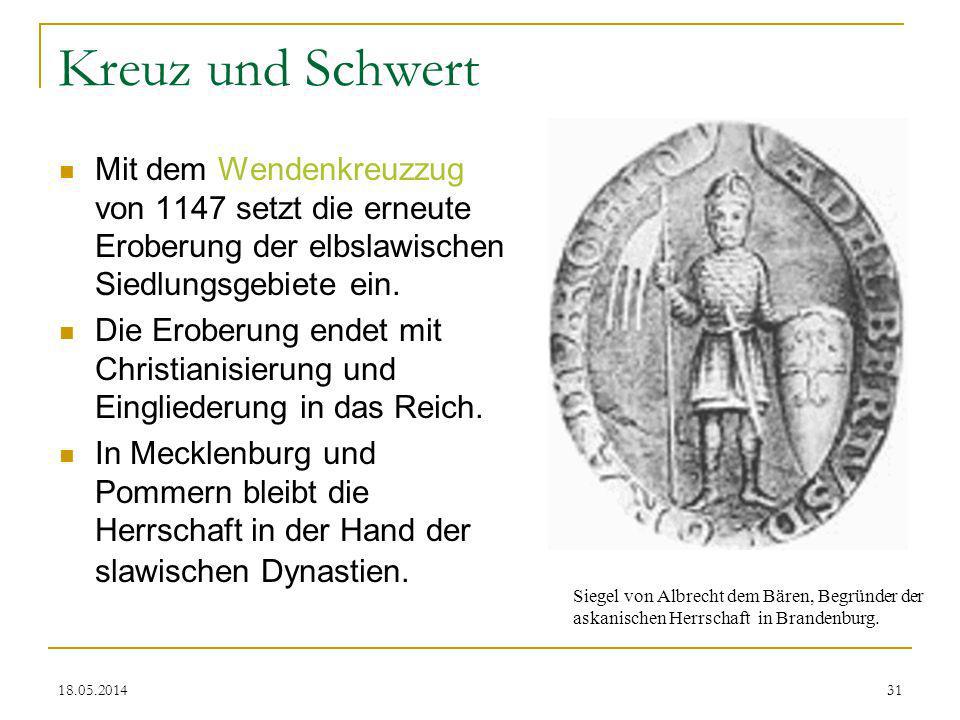 Kreuz und Schwert Mit dem Wendenkreuzzug von 1147 setzt die erneute Eroberung der elbslawischen Siedlungsgebiete ein.