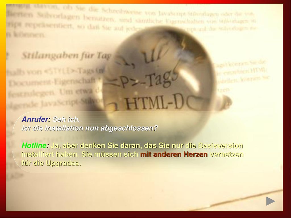 Anrufer: Seh ich. Ist die Installation nun abgeschlossen