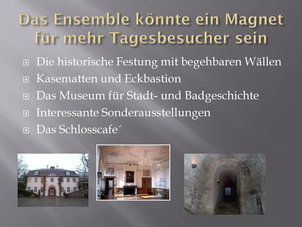 Das Ensemble könnte ein Magnet für mehr Tagesbesucher sein