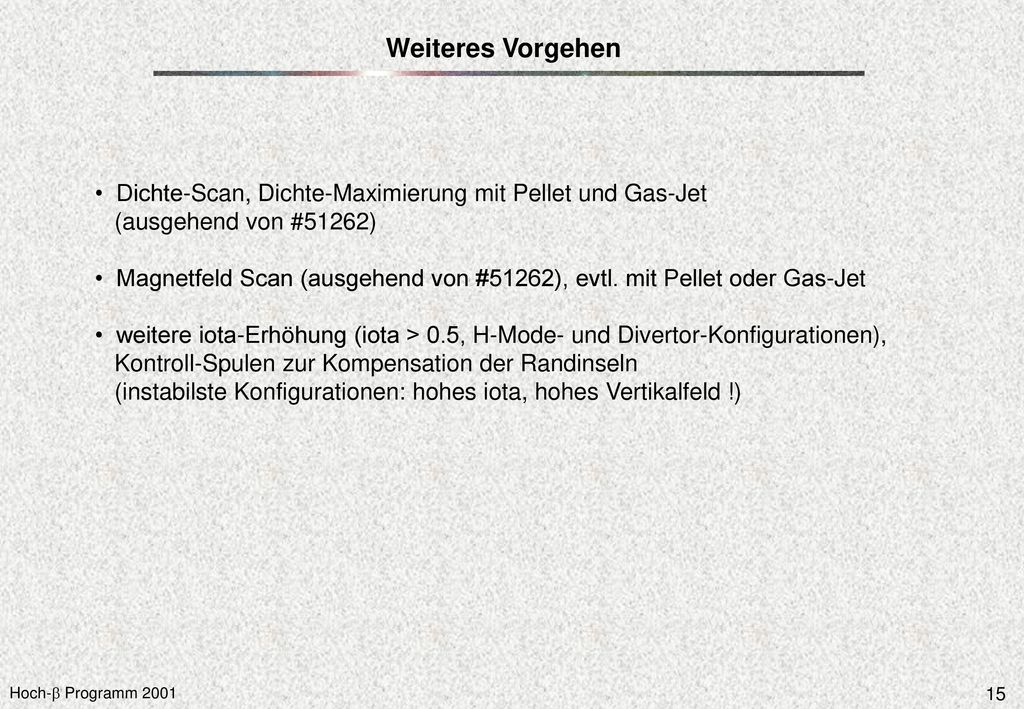 Weiteres Vorgehen • Dichte-Scan, Dichte-Maximierung mit Pellet und Gas-Jet. (ausgehend von #51262)