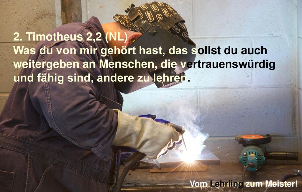 2. Timotheus 2,2 (NL) Was du von mir gehört hast, das sollst du auch weitergeben an Menschen, die vertrauenswürdig und fähig sind, andere zu lehren.