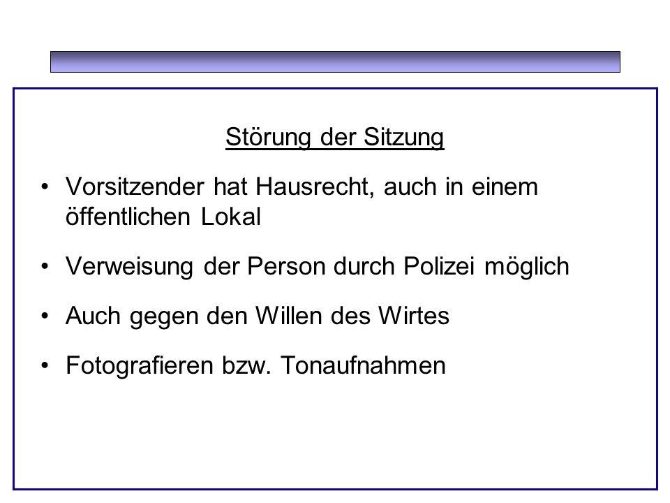 Störung der Sitzung Vorsitzender hat Hausrecht, auch in einem öffentlichen Lokal. Verweisung der Person durch Polizei möglich.