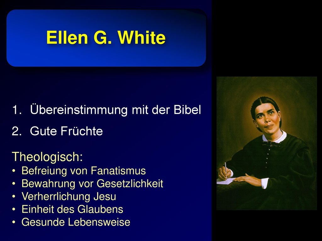 Ellen G. White Übereinstimmung mit der Bibel Gute Früchte Theologisch: