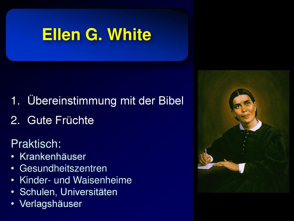 Ellen G. White Übereinstimmung mit der Bibel Gute Früchte Praktisch: