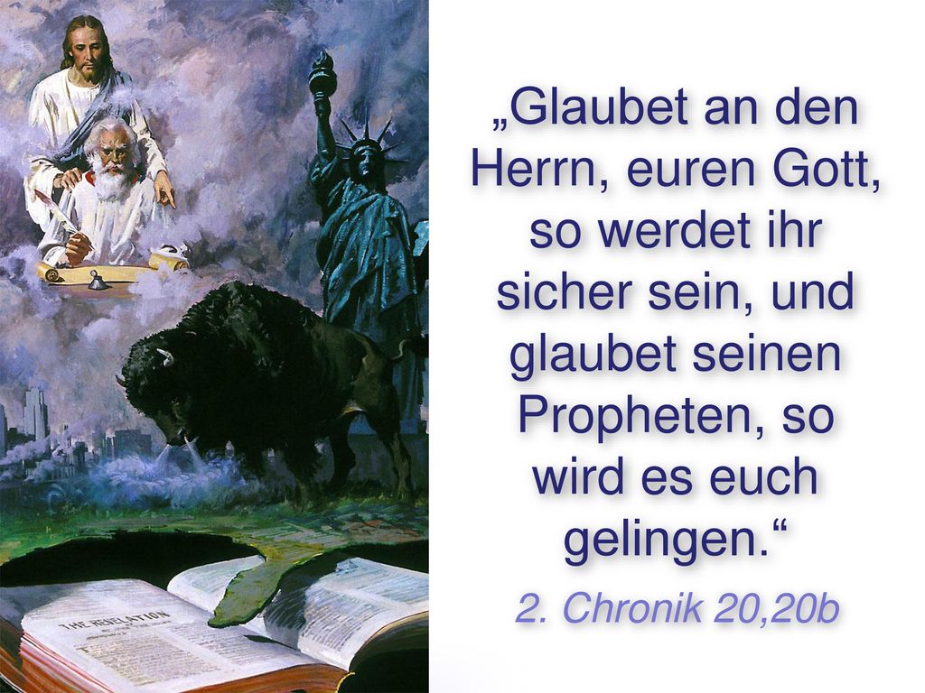 „Glaubet an den Herrn, euren Gott, so werdet ihr sicher sein, und glaubet seinen Propheten, so wird es euch gelingen.