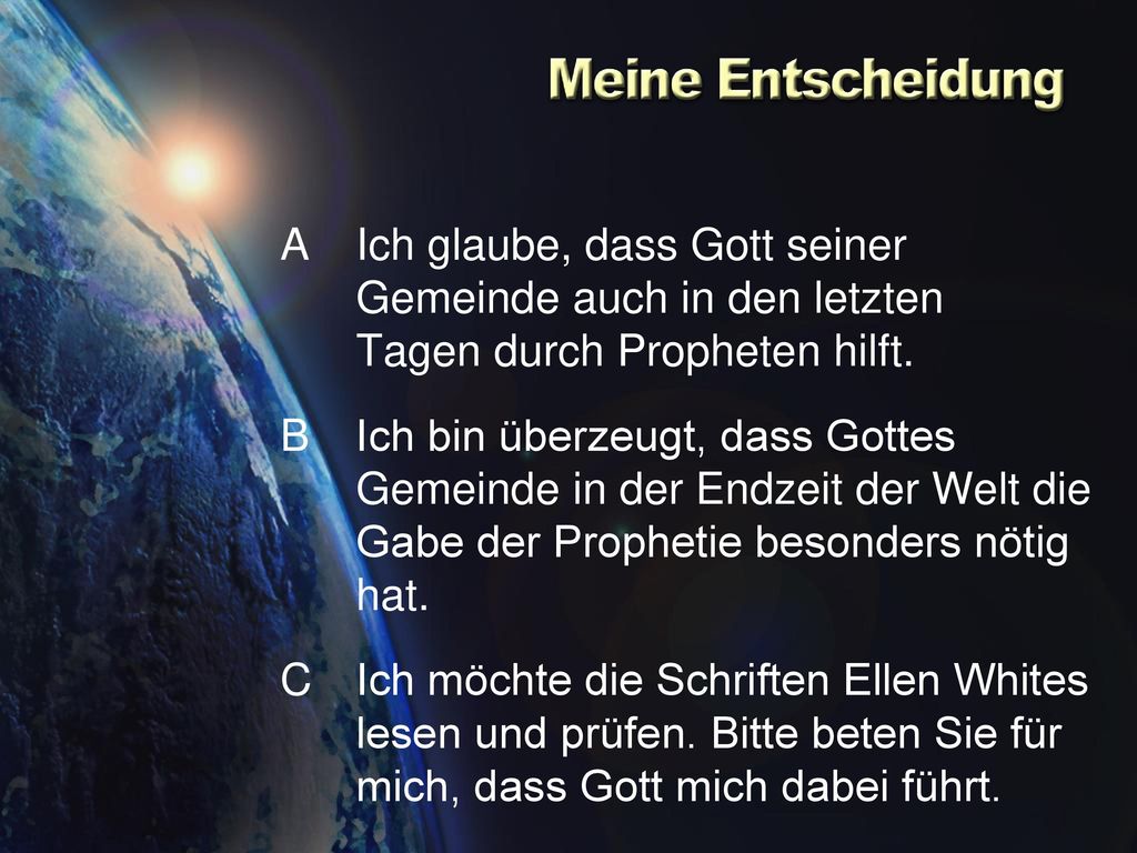 A Ich glaube, dass Gott seiner Gemeinde auch in den letzten Tagen durch Propheten hilft.