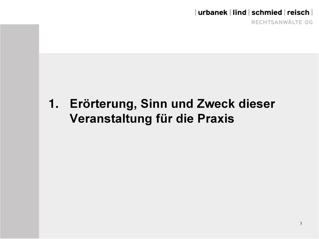 1. Erörterung, Sinn und Zweck dieser Veranstaltung für die Praxis