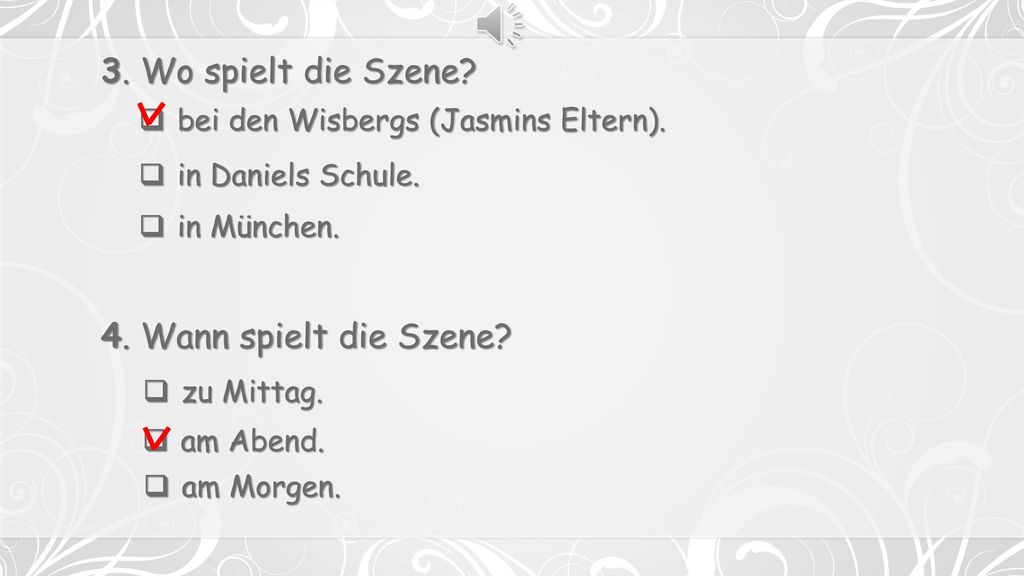 3. Wo spielt die Szene 4. Wann spielt die Szene