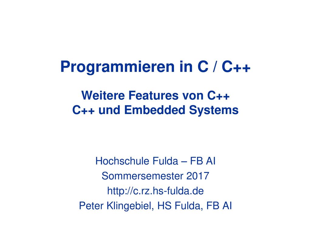 Programmieren in C / C++ Weitere Features von C++ C++ und Embedded Systems