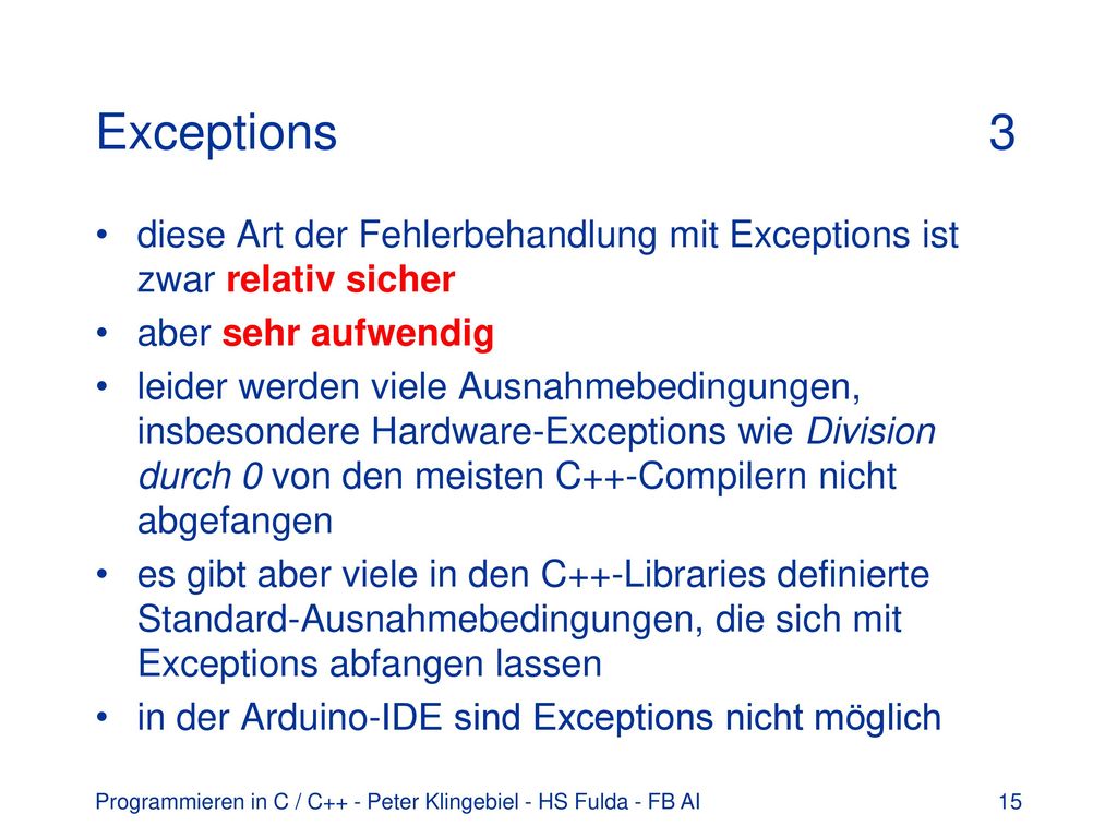 Exceptions 3 diese Art der Fehlerbehandlung mit Exceptions ist zwar relativ sicher. aber sehr aufwendig.