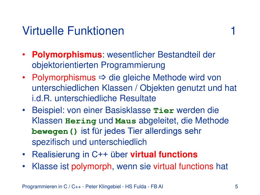 Virtuelle Funktionen 1 Polymorphismus: wesentlicher Bestandteil der objektorientierten Programmierung.