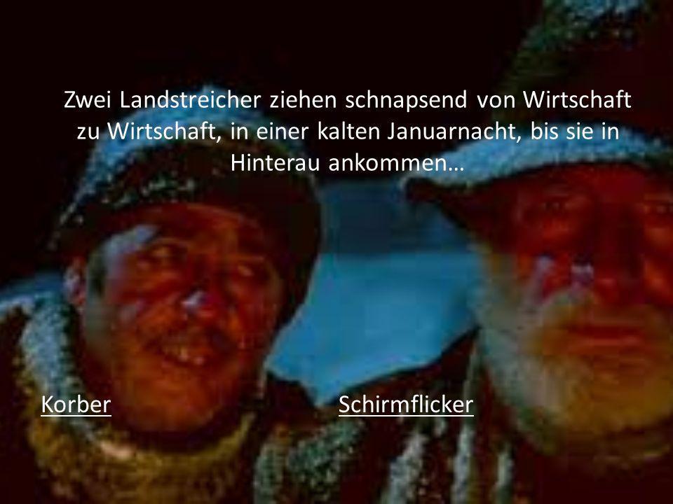 Zwei Landstreicher ziehen schnapsend von Wirtschaft zu Wirtschaft, in einer kalten Januarnacht, bis sie in Hinterau ankommen…