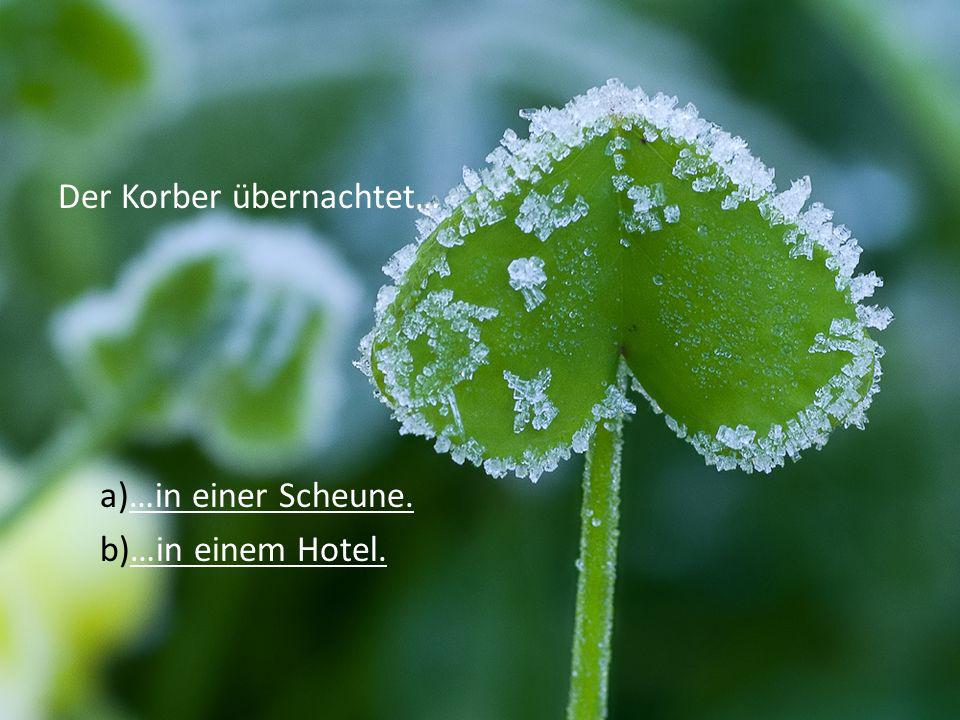 Der Korber übernachtet…