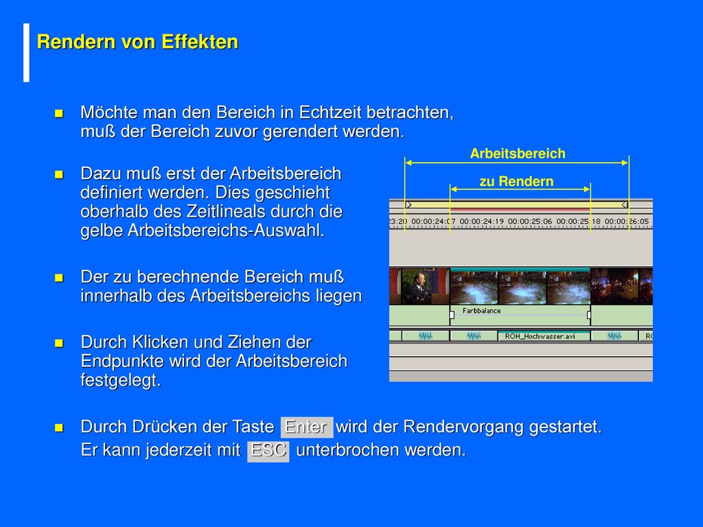 Rendern von Effekten Möchte man den Bereich in Echtzeit betrachten, muß der Bereich zuvor gerendert werden.