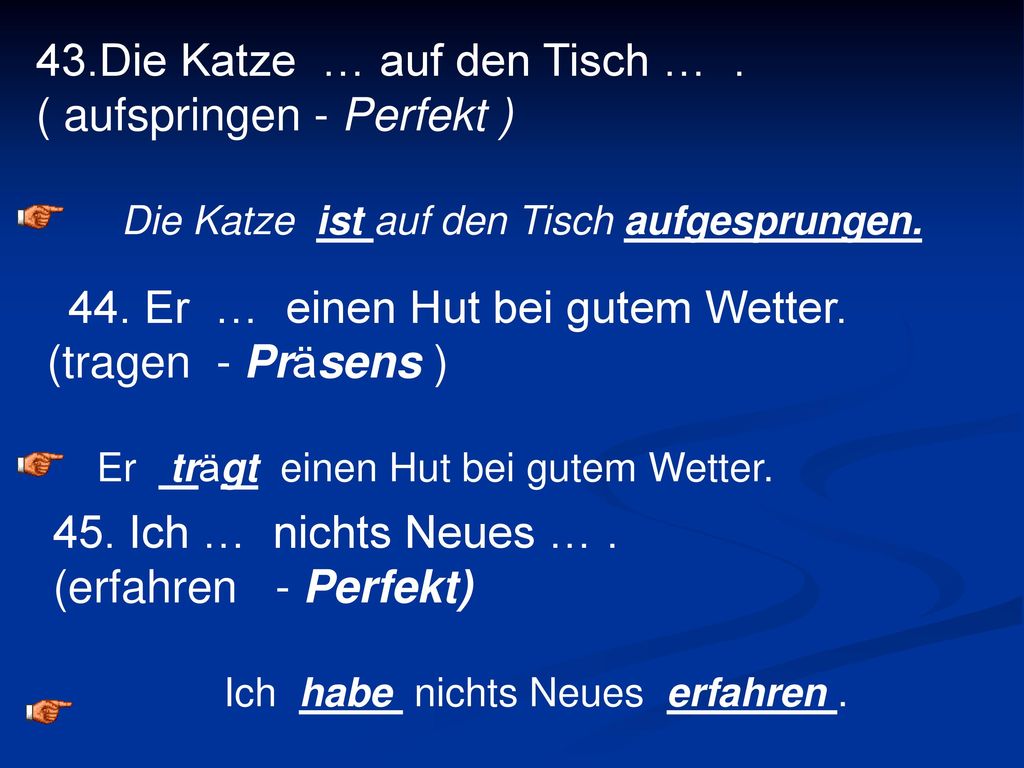 43.Die Katze … auf den Tisch … . ( aufspringen - Perfekt )