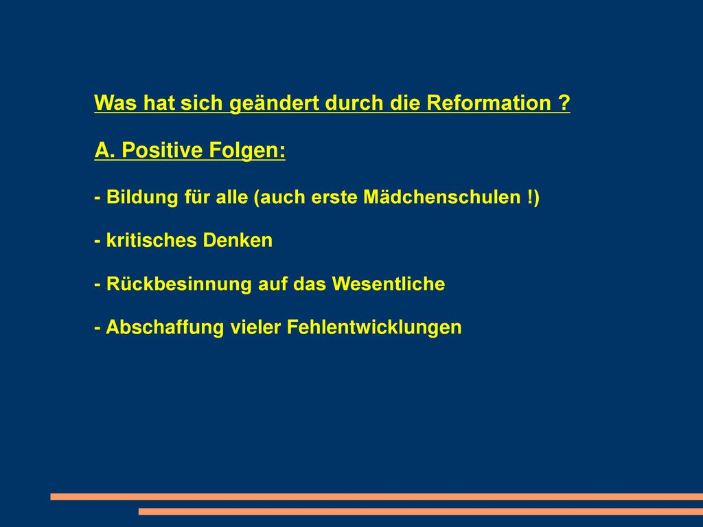 Was hat sich geändert durch die Reformation A. Positive Folgen:
