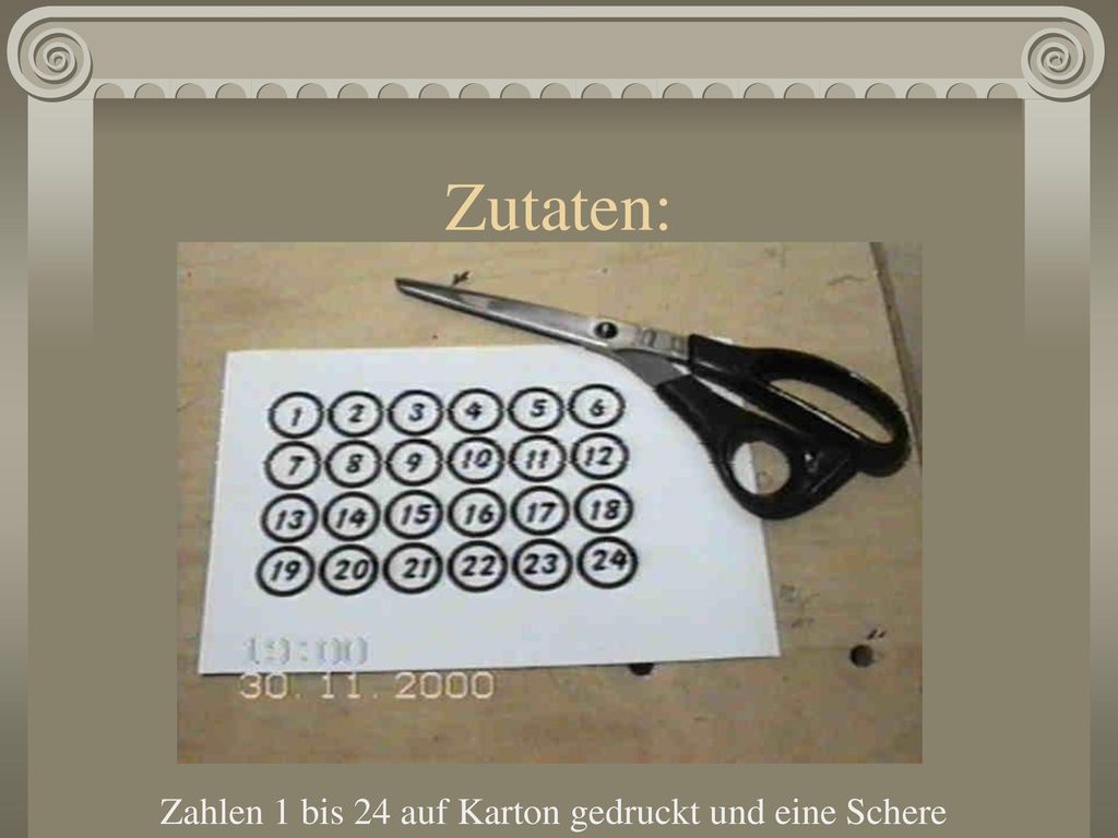 Zutaten: Zahlen 1 bis 24 auf Karton gedruckt und eine Schere