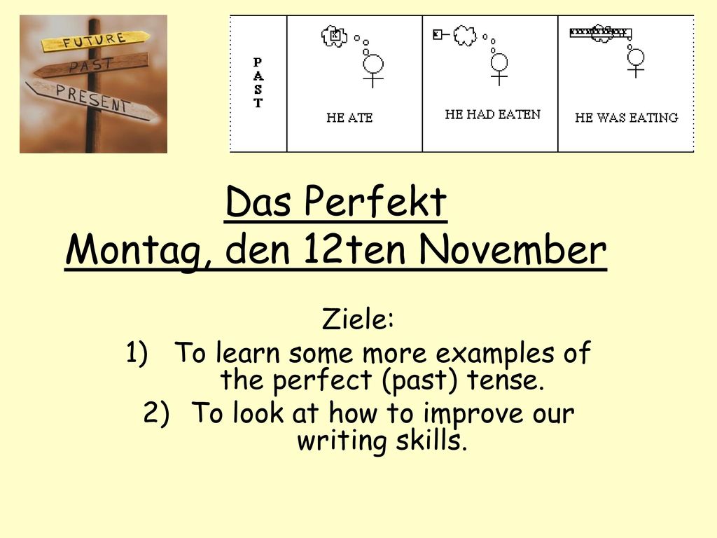 Das Perfekt Montag, den 12ten November