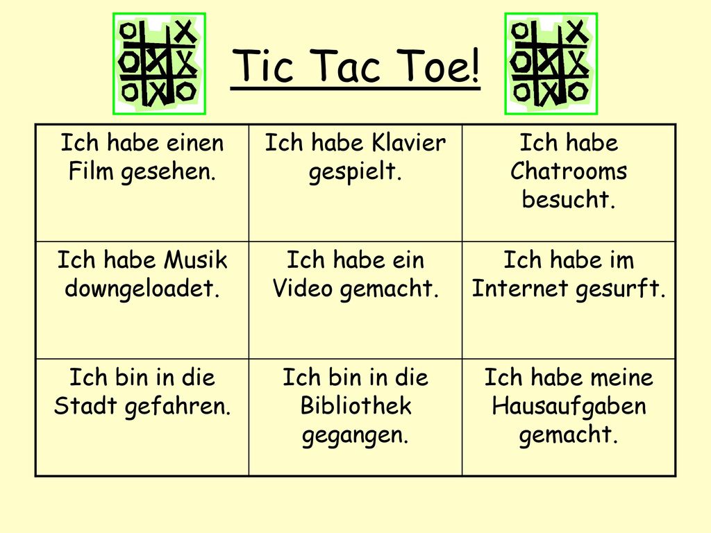 Tic Tac Toe! Ich habe einen Film gesehen. Ich habe Klavier gespielt.