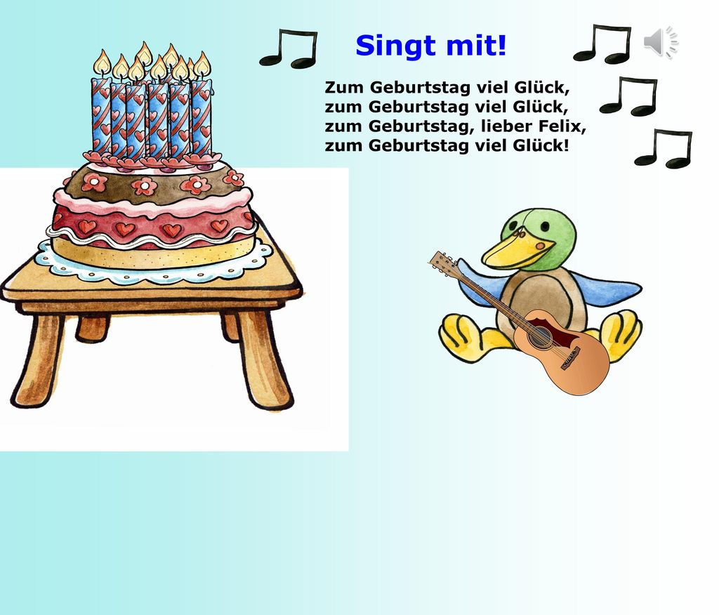 Singt mit! Zum Geburtstag viel Glück, zum Geburtstag viel Glück,