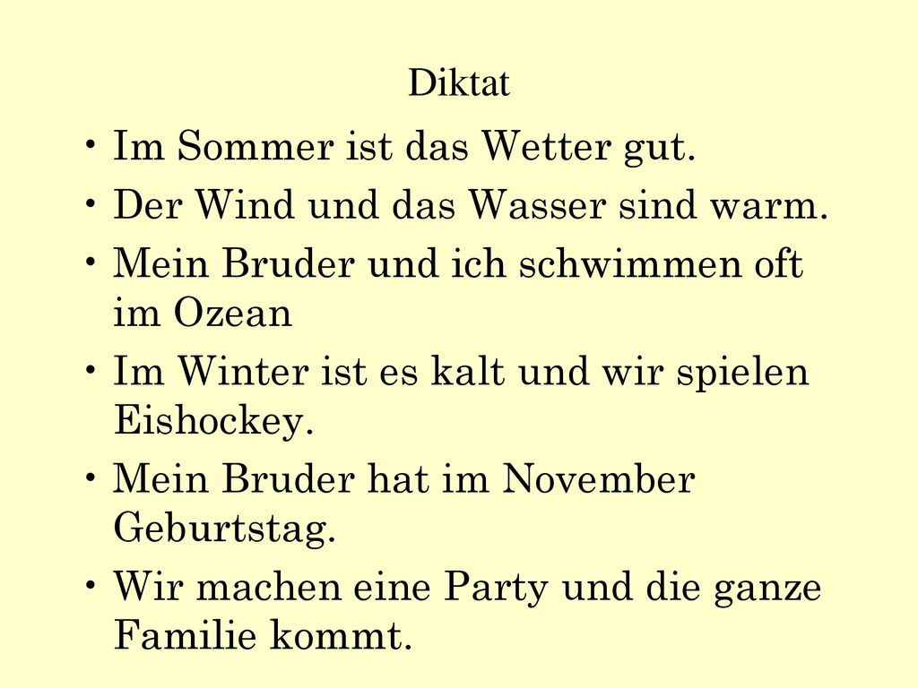 Diktat Im Sommer ist das Wetter gut. Der Wind und das Wasser sind warm. Mein Bruder und ich schwimmen oft im Ozean.