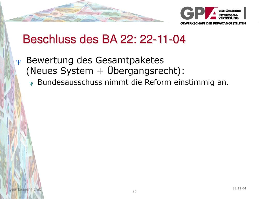 Beschluss des BA 22: Bewertung des Gesamtpaketes (Neues System + Übergangsrecht): Bundesausschuss nimmt die Reform einstimmig an.